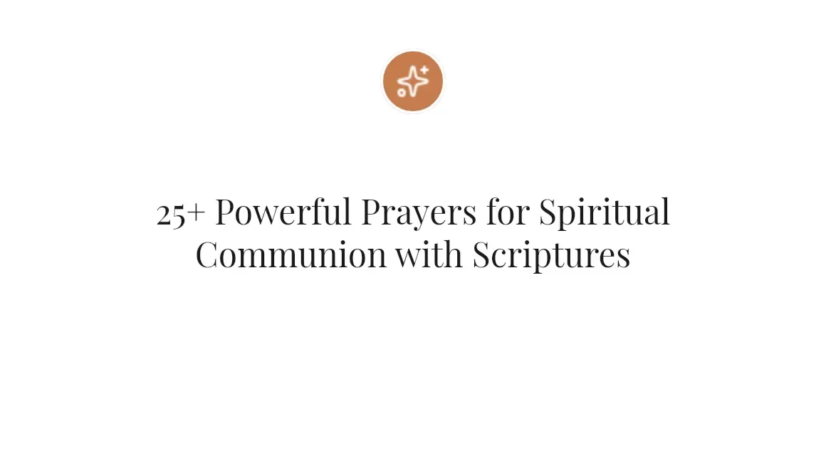 25+ Powerful Prayers for Spiritual Communion with Scriptures