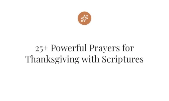 25+ Powerful Prayers for Thanksgiving with Scriptures