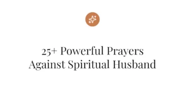 25+ Powerful Prayers Against Spiritual Husband