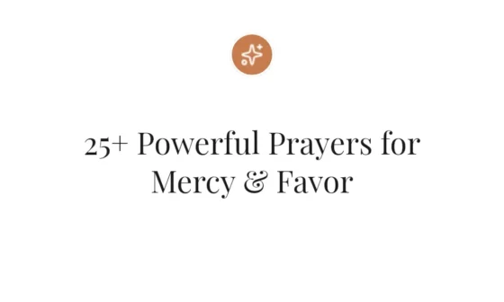 25+ Powerful Prayers for Mercy & Favor