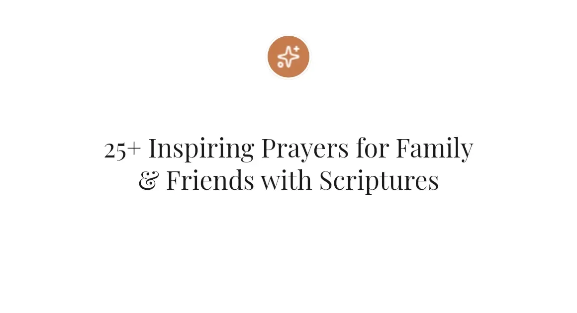 25+ Inspiring Prayers for Family & Friends with Scriptures