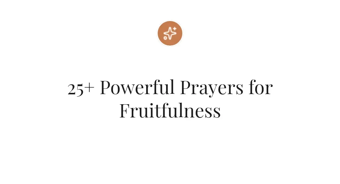 25+ Powerful Prayers for Fruitfulness