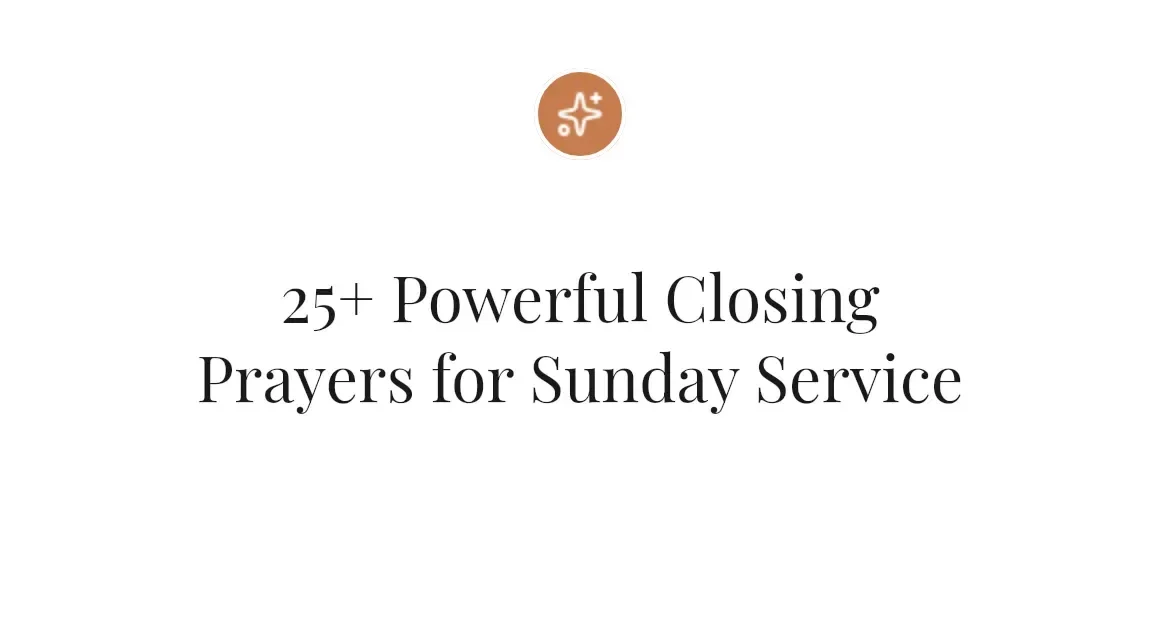 25+ Powerful Closing Prayers for Sunday Service