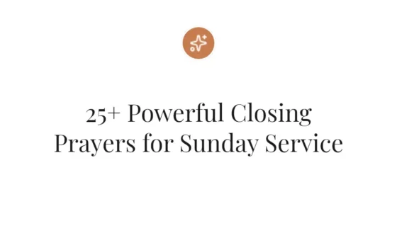 25+ Powerful Closing Prayers for Sunday Service