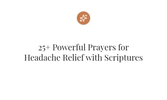 25+ Powerful Prayers for Headache Relief with Scriptures