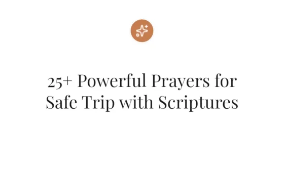 25+ Powerful Prayers for Safe Trip with Scriptures