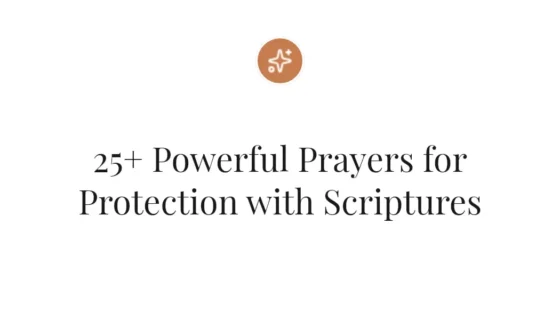 25+ Powerful Prayers for Protection with Scriptures