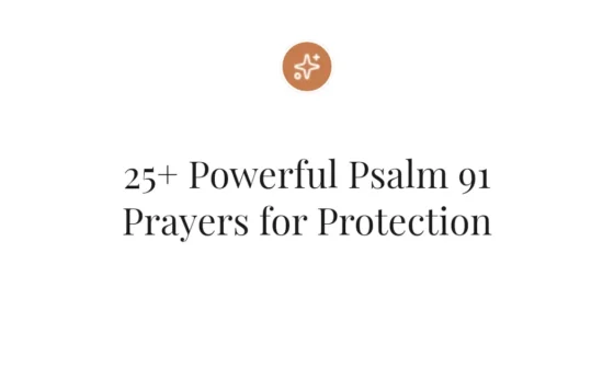25+ Powerful Psalm 91 Prayers for Protection