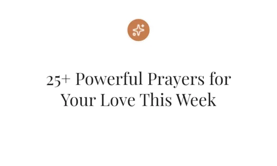 25+ Powerful Prayers for Your Love This Week