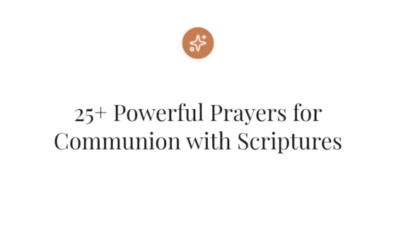 25+ Powerful Prayers for Communion with Scriptures