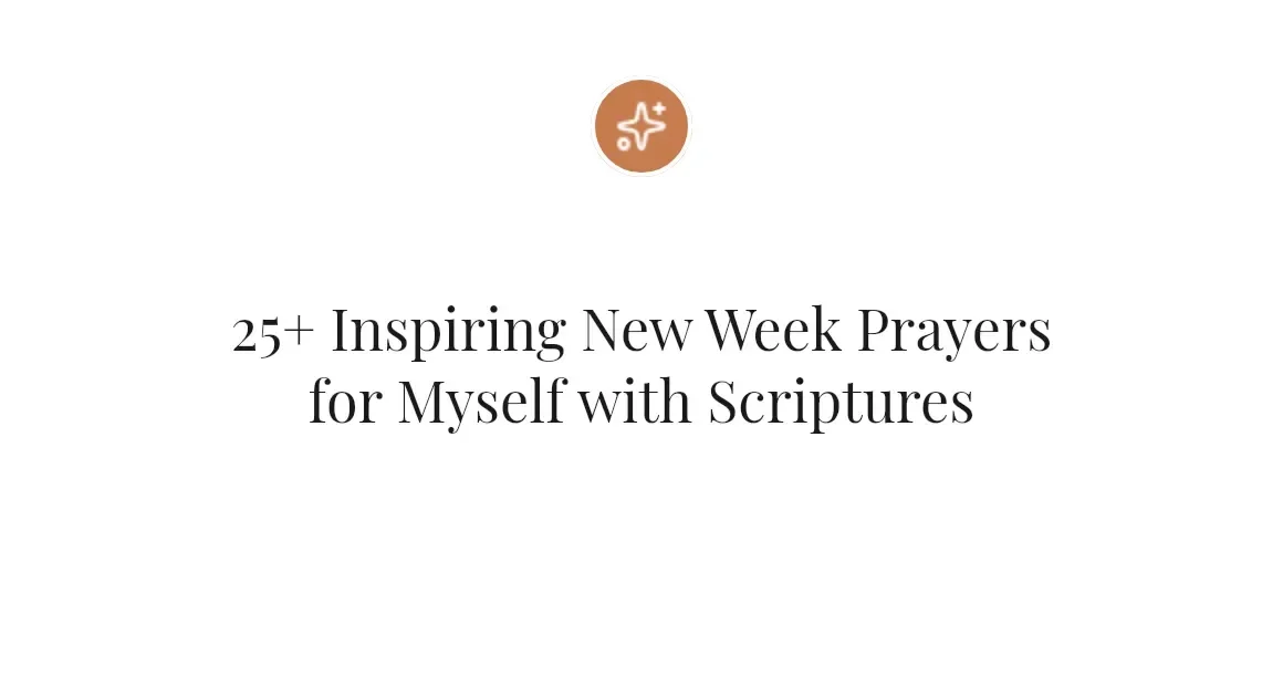 25+ Inspiring New Week Prayers for Myself with Scriptures