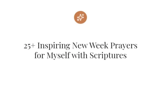 25+ Inspiring New Week Prayers for Myself with Scriptures