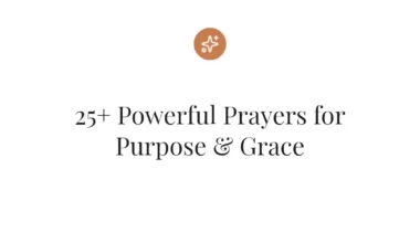 25+ Powerful Prayers for Purpose & Grace