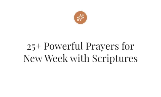 25+ Powerful Prayers for New Week with Scriptures