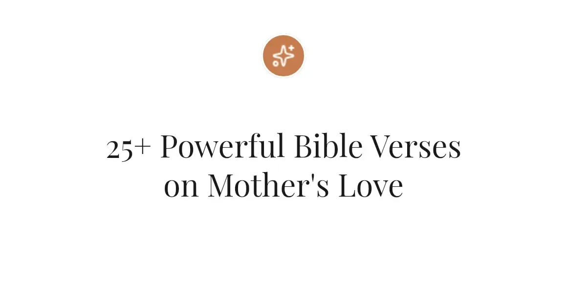 25+ Powerful Bible Verses on Mother's Love