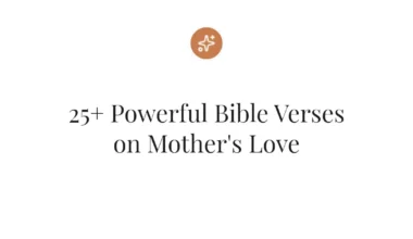 25+ Powerful Bible Verses on Mother's Love