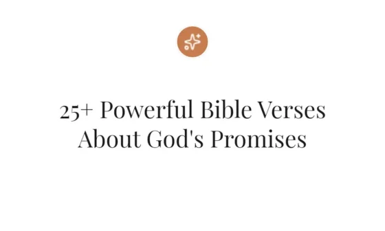25+ Powerful Bible Verses About God's Promises