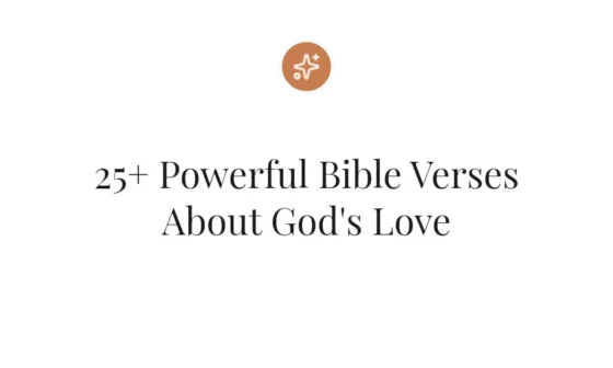 25+ Powerful Bible Verses About God's Love