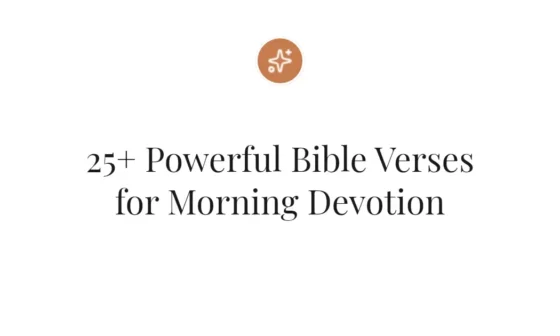 25+ Powerful Bible Verses for Morning Devotion
