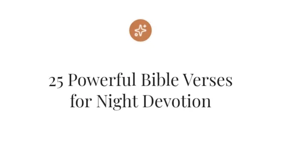 25 Powerful Bible Verses for Night Devotion