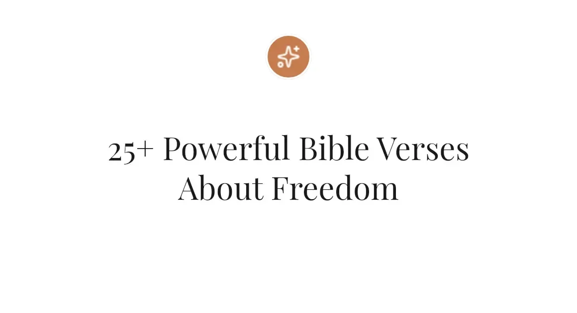 25+ Powerful Bible Verses About Freedom