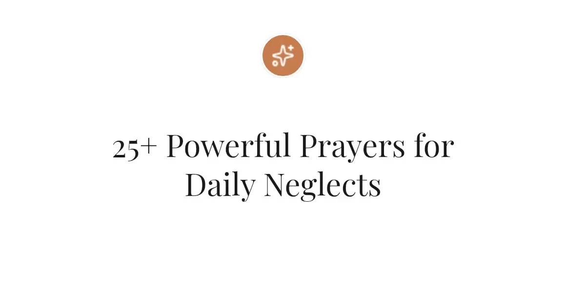 25+ Powerful Prayers for Daily Neglects