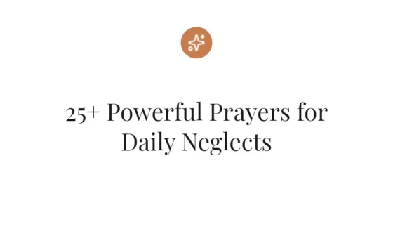 25+ Powerful Prayers for Daily Neglects