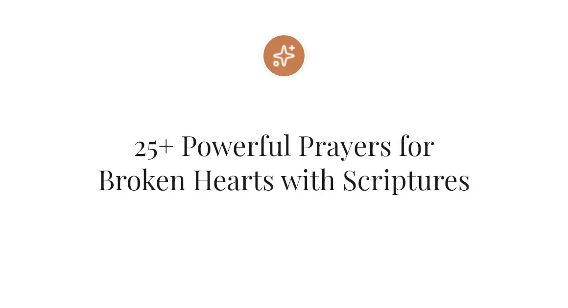 25+ Powerful Prayers for Broken Hearts with Scriptures