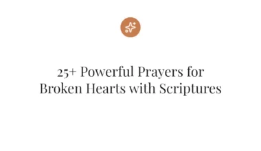 25+ Powerful Prayers for Broken Hearts with Scriptures