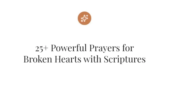 25+ Powerful Prayers for Broken Hearts with Scriptures