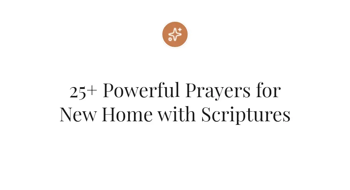 25+ Powerful Prayers for New Home with Scriptures