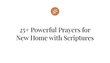 25+ Powerful Prayers for New Home with Scriptures